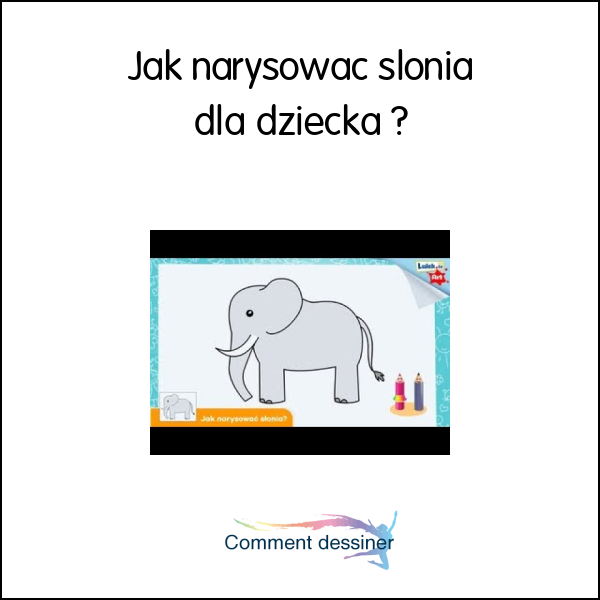 Jak narysować słonia dla dziecka